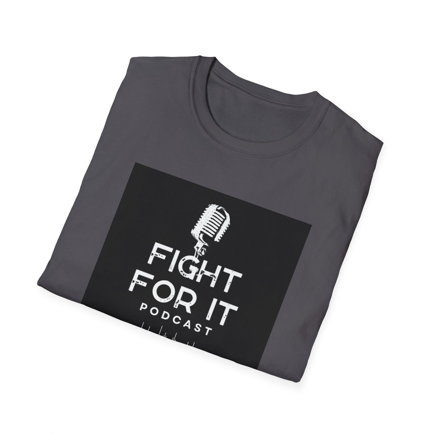 Fight For It Podcast Unisex Softstyle T-Shirt