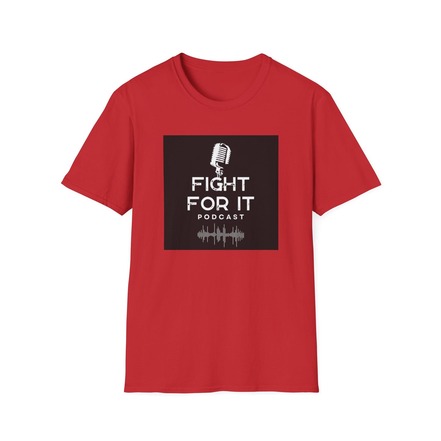 Fight For It Podcast Unisex Softstyle T-Shirt