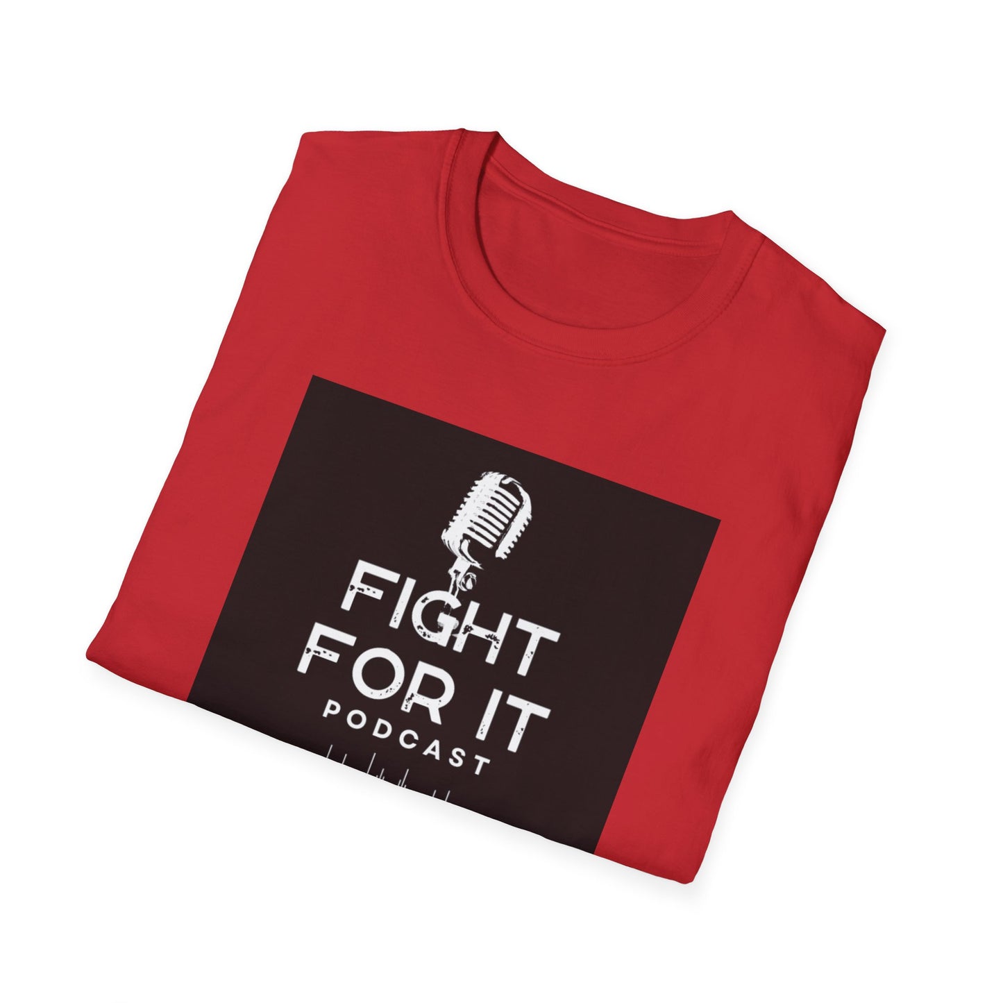 Fight For It Podcast Unisex Softstyle T-Shirt