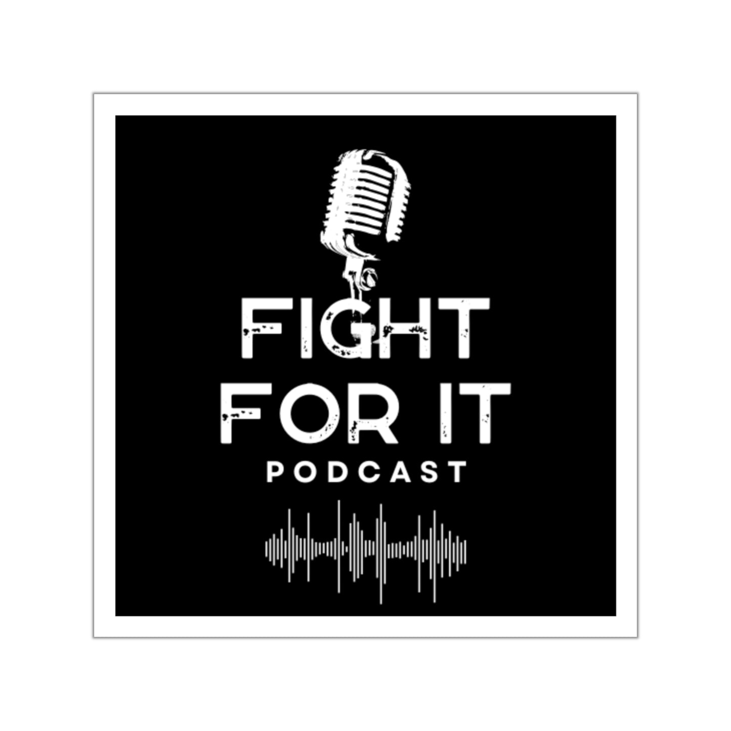 Fight For It Podcast Vinyl Stickers - Inspirational Laptop Decals