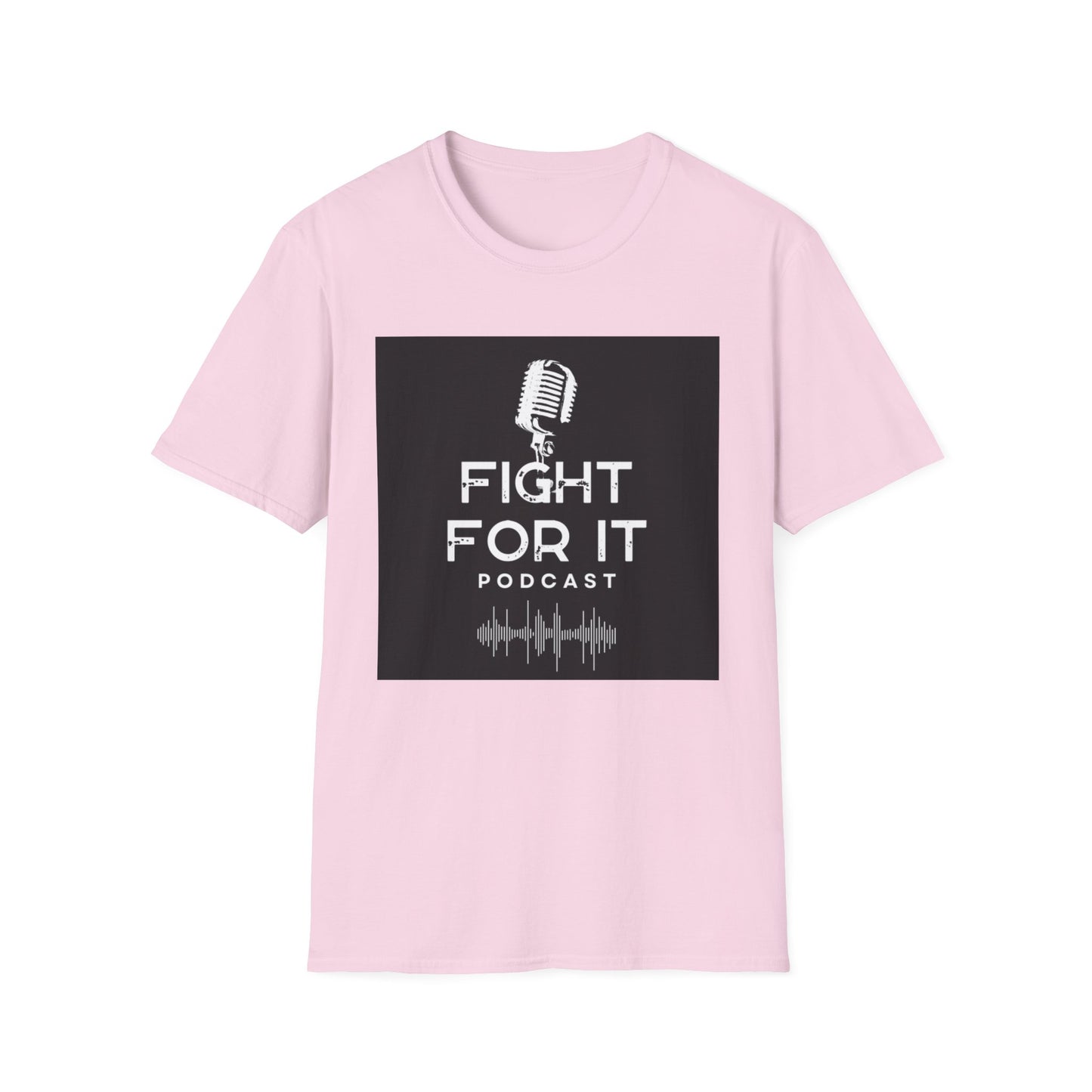 Fight For It Podcast Unisex Softstyle T-Shirt